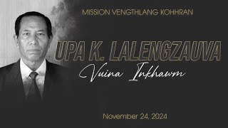 UPA K. LALENGZAUVA VUINA INKHAWM || November 24, 2024