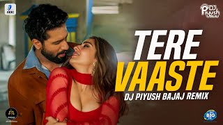 Tere Vaaste (Remix) | DJ Piyush Bajaj | Vicky Kaushal | Sara Ali Khan
