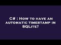 C# : How to have an automatic timestamp in SQLite?