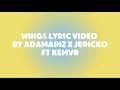 WINGS LYRIC VIDEO BY ADAMARIZ & JERICKO FT. @KEMVR