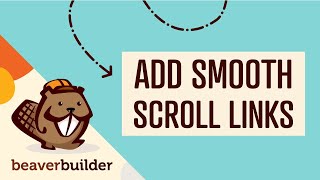 How to Add Smooth Scrolling Anchor Links: Beaver Builder Tutorial
