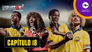 Valenciano es papá por segunda vez   -  Capítulo 18  -   La Selección 2  - Caracol Televisión