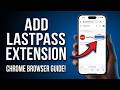 How to Add LastPass Extension to Chrome (Step-by-Step Guide)