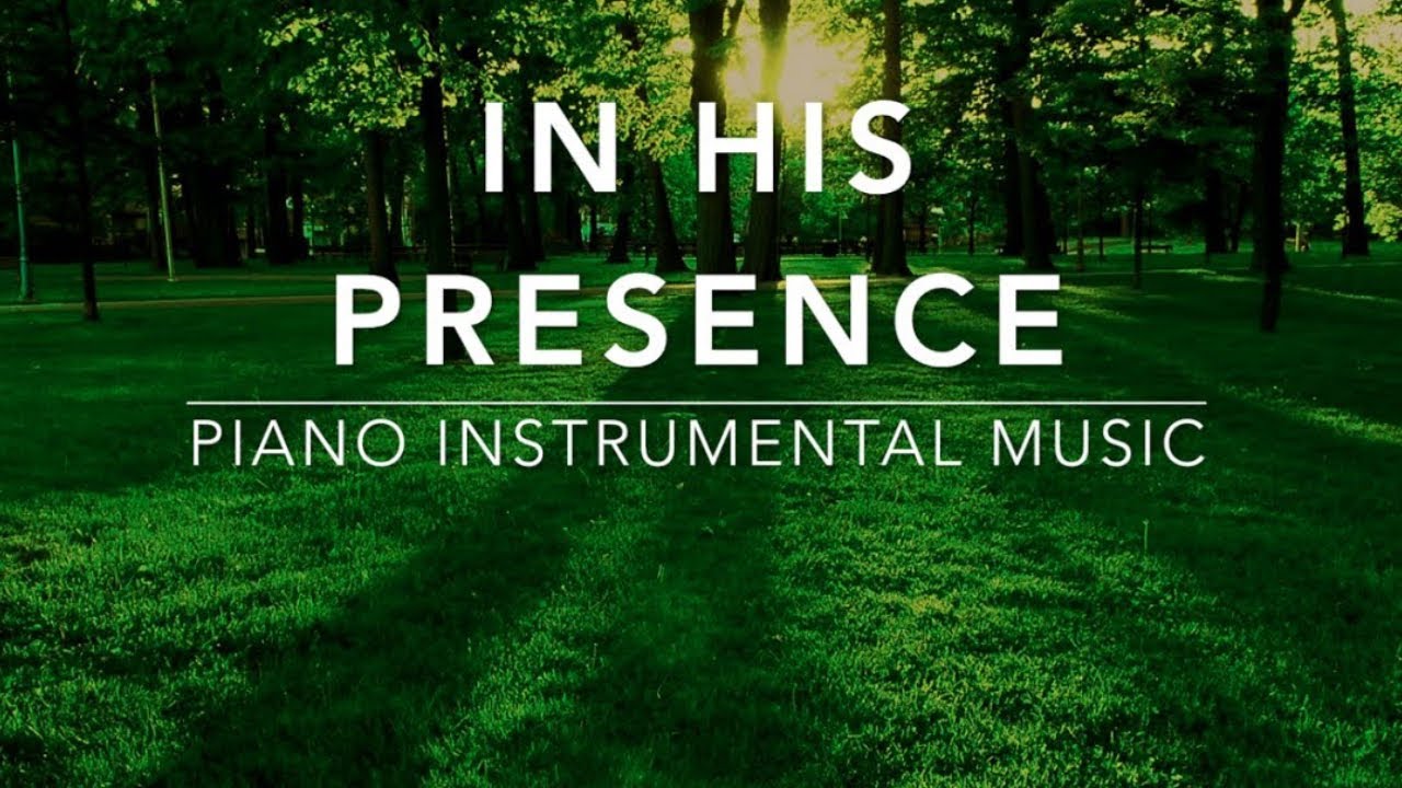 In His Presence 3 Hour Piano Worship Music For Prayer Meditation