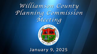 Williamson County Planning Commission Meeting - January 9, 2025.