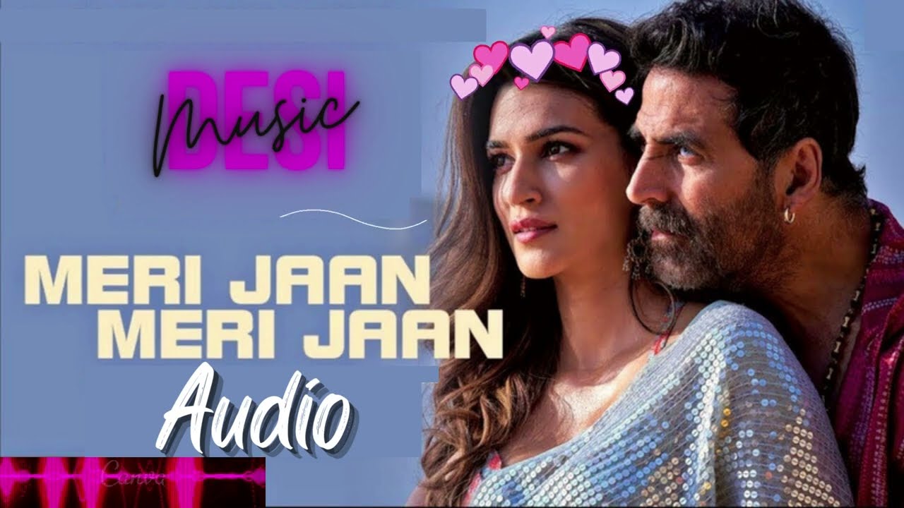 Meri Jaan Meri Jaan | Bachchan Pandey | Kriti Sanon | Akshay Kumar ...