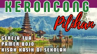 KERONCONG PILIHAN || GEREJA TUA, KUCARI JALAN TERBAIK, PAMER BOJO