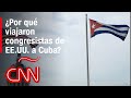 Claves para entender la visita de representantes de EE.UU. a Cuba