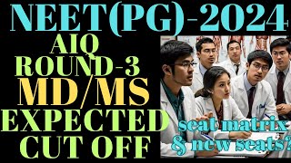 NEET PG 2024||AIQ ROUND-3 EXPECTED CUF OFF |SEAT MATRIX||MD/MS BRANCHES||#cutoff #cutoff_analysis