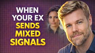 What To Do When Ex Sends Mixed Signals