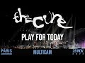 The Cure - Play For Today (live in Paris - Multicam)