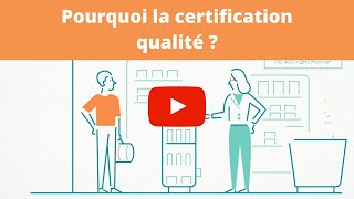 Pourquoi la certification qualité ?