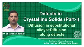 noc18-mm11 Lec 15-Diffusion in Substitutional Alloys+Diffusion along Defects