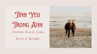 Tình Yêu Trong Anh - Artemis Tran ft. Goku Beats ft. Kewpie ( Official Music Video )