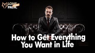 Unlocking the Secrets to Success: How to Get Everything You Want in Life