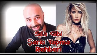 Sıla Gibi Şarkı Yapma Rehberi