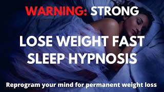 STRONG Sleep Hypnosis for Weight Loss | Reprogram your Mind for Permanent Weight Loss