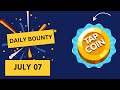 Tap Coin Bot Daily Combo & Bounty for 07 July 2024 - Maximize Your Rewards