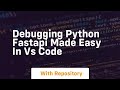 Debugging python fastapi made easy in vs code