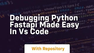 Debugging python fastapi made easy in vs code