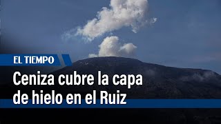 Columna de ceniza en volcán nevado del Ruiz alcanzó 2.500 metros de altura | El Tiempo