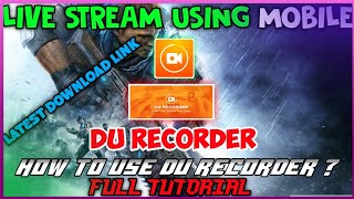 HOW TO DO LIVE STREAM IN MOBILE BY DU RECORDER | HOW TO DOWNLOAD AND USE DU RECORDER | FULL TUTORIAL