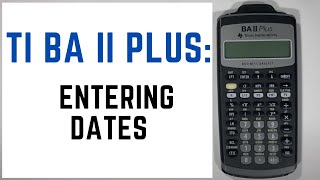 How To Enter Dates In the TI BA II Plus Calculator - Tutorial