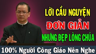 LỜI CẦU NGUYỆN ĐƠN GIẢN NHƯNG ĐẸP LÒNG CHÚA - Bài Giảng Ý Nghĩa Của Lm Phạm Tĩnh | Công Giáo Chia Sẻ