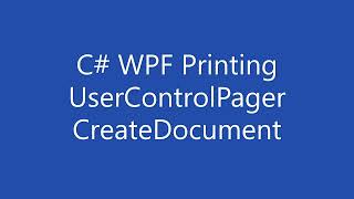 C# WPF Printing - The UserControlPager CreateDocument Source Code