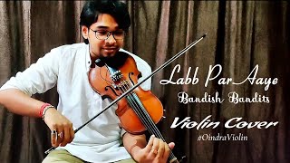 Labb Par Aaye | Violin Cover | Bandish Bandits | Javed Ali | Shankar-Ehsaan-Loy