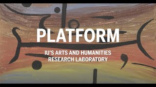 Platform | IU's Arts and Humanities Lab