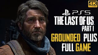 The Last of Us Part 1 (PS5) Grounded 4K 60FPS Gameplay - (Full Game)