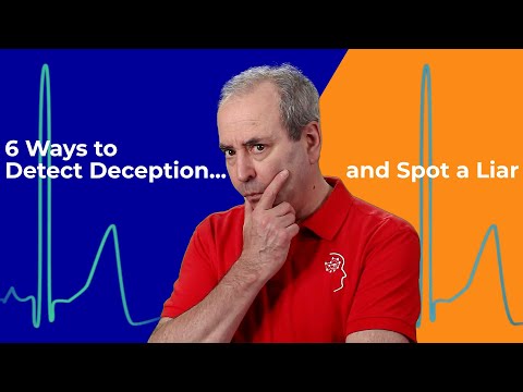 The 6 most important ways to recognize deception and expose a liar