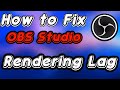 OBS How To Fix Rendering Lag