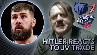 Hitler Learns The Grizzlies Traded Jonas Valanciunas