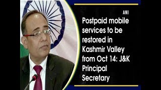 Postpaid mobile services to be restored in Kashmir valley from Oct 14: J\u0026K Principal Secretary