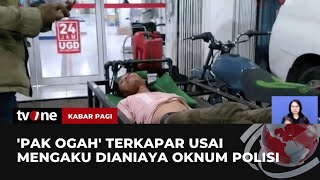 Penuh Luka, Seorang Pria Mengaku Dianiaya Belasan Oknum Polisi! | Kabar Pagi tvOne