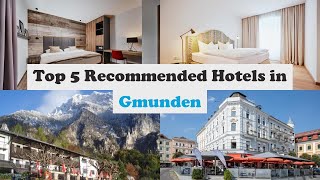 Top 5 Recommended Hotels In Gmunden | Best Hotels In Gmunden