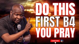 DO NOT BEGIN TO PRAY WITHOUT DOING THIS FIRST IF YOU DESIRE ANSWERS | APOSTLE JOSHUA SELMAN