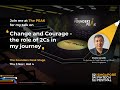 Change and Courage - the Role of 2 Cs in my journey