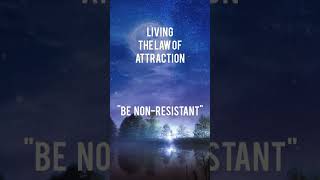 Living the Law of Attraction. "Be Non-Resistant"" #manifestation #affirmation #lawofattraction #loa