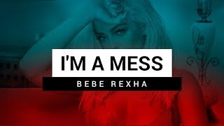 Bebe Rexha - I'm a Mess (Lyric Video)