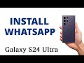 How to INSTALL WHATSAPP on the Galaxy S24 Ultra!
