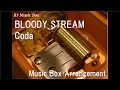 BLOODY STREAM/Coda [Music Box] (Anime 