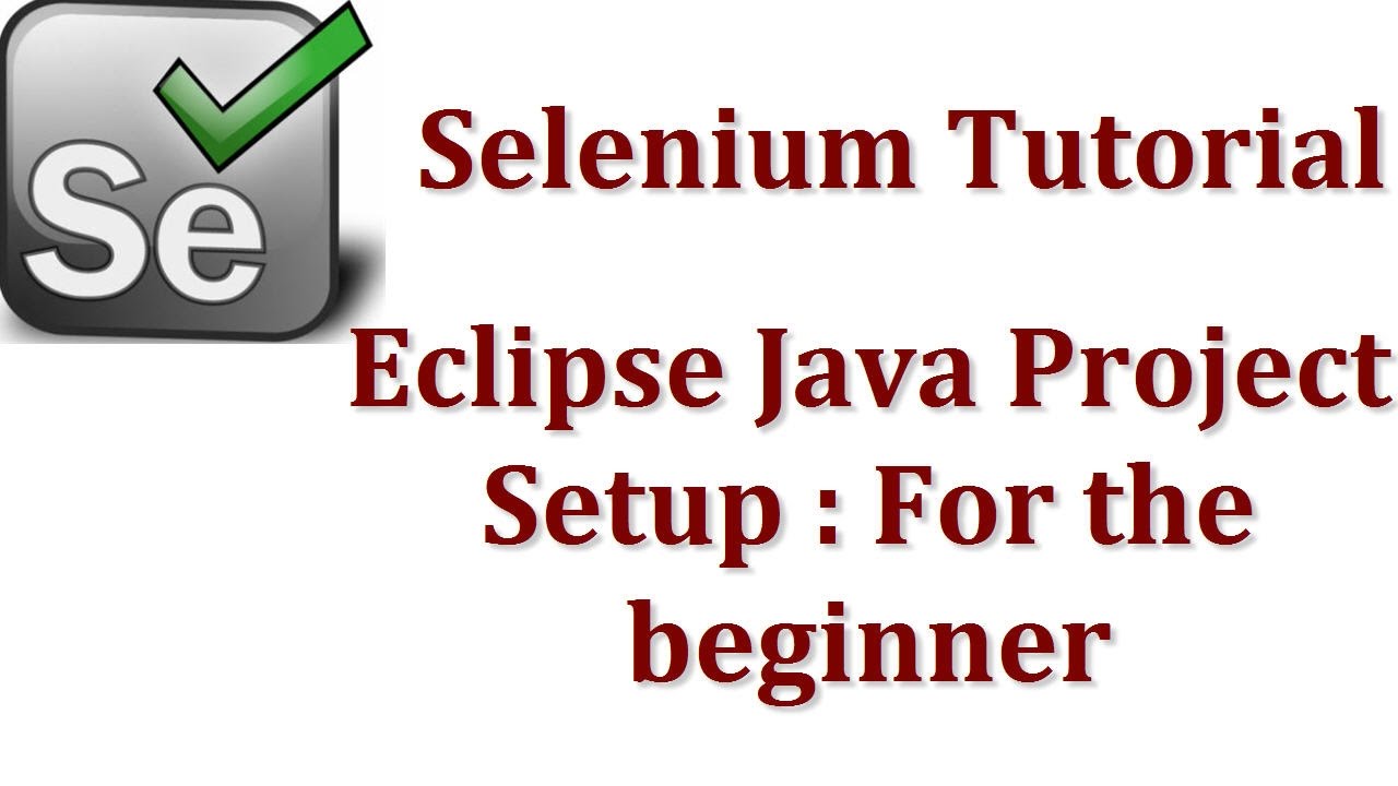 Selenium Tutorials Selenium Webdriver Eclipse Java Project Setup