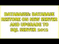 Databases: Database restore on new server and upgrade to SQL Server 2012 (2 Solutions!!)