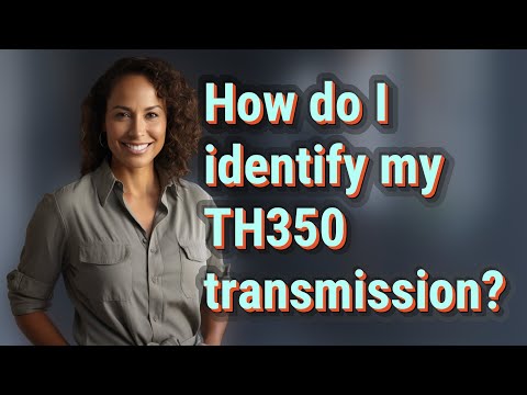 How do I identify my TH350 transmission?