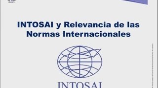 Módulo I: INTOSAI y Relevancia de las Normas Internacionales