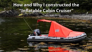 How and Why I Constructed the Inflatable Cabin Cruiser