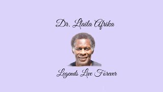 CELEBRATING THE LIFE AND LEGACY OF DR. LLAILA O. AFRIKA